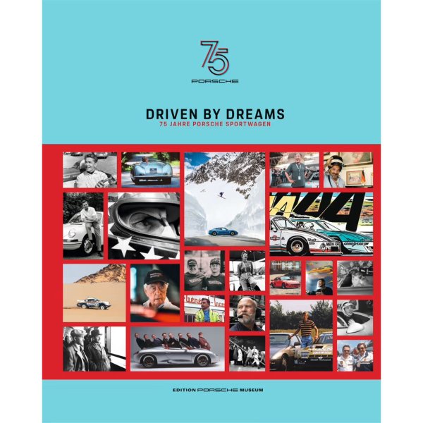 Driven by Dreams – 75 Jahre Porsche Sportwagen
