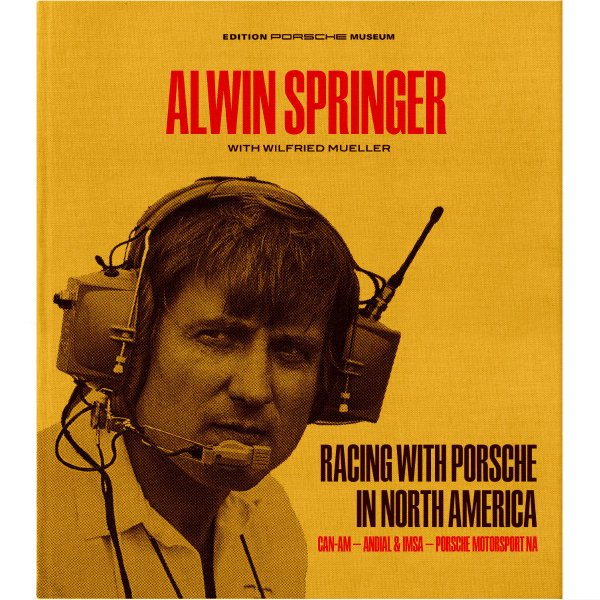 Alwin Springer – Racing with Porsche in North America – Collector's Edition