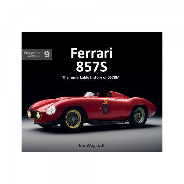 Ferrari 857S – The remarkable history of 0578M – Ian Wagstaff – Porter Press