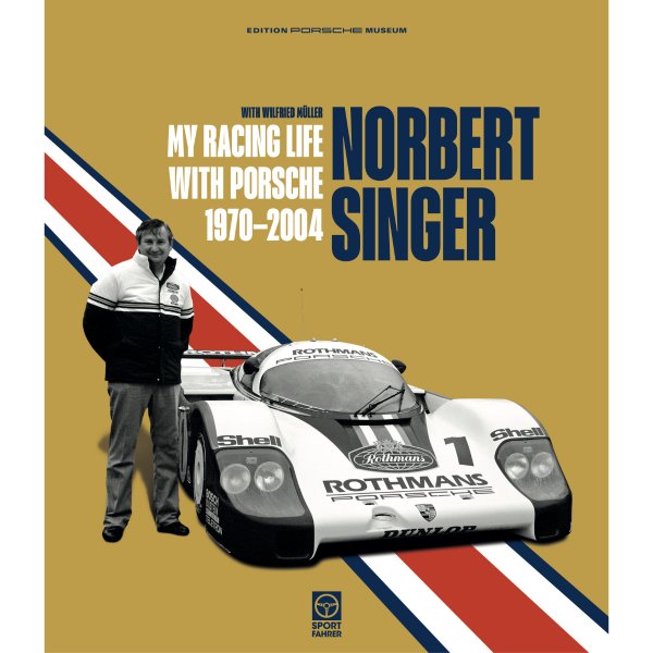 Norbert Singer – My Racing Life with Porsche 1970–2004 – Englische Ausgabe
