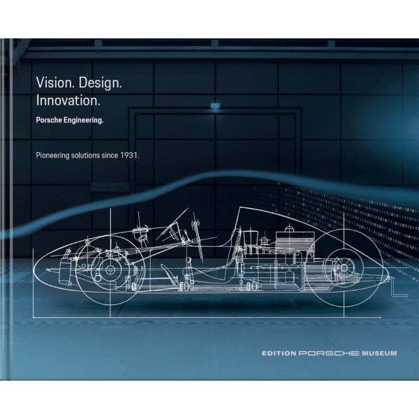 Porsche Engineering – Vision. Construction. Innovation Pioneering solutions since 1931 – Cover