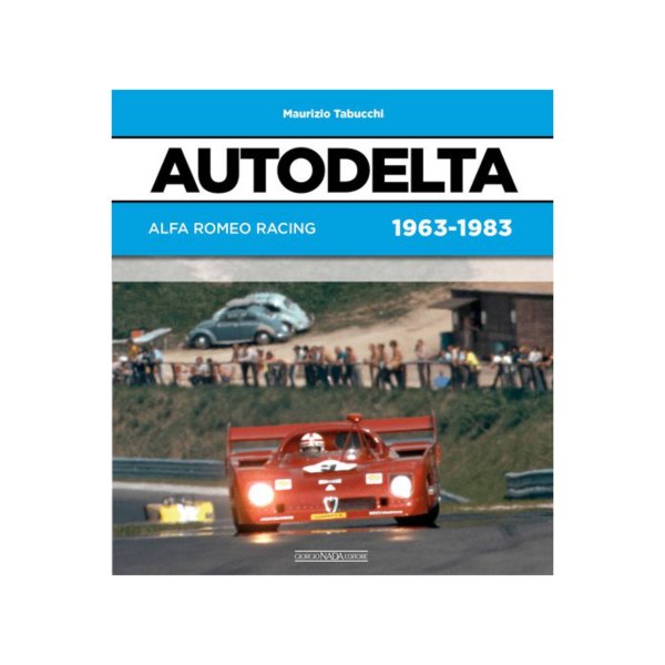 Autodelta – Alfa Romeo Racing 1963-1983