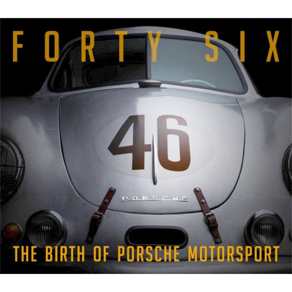 Forty Six – The Birth of Porsche Motorsport – Cover