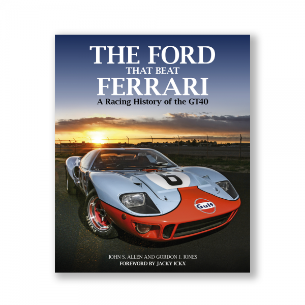 The Ford That Beat Ferrari – A Racing History of the GT40