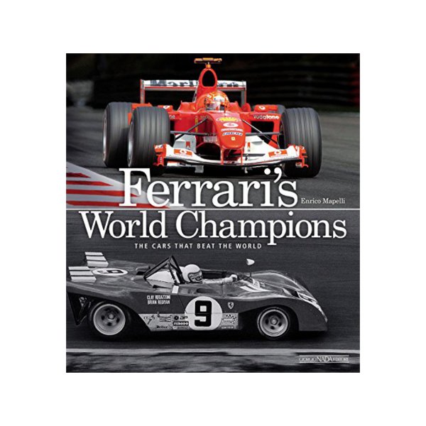 Ferrari's World Champions – The Cars that Beat the World