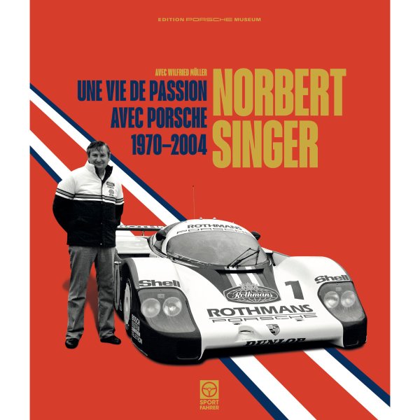 Norbert Singer – Une vie de passion avec Porsche 1970–2004 – Französische Ausgabe
